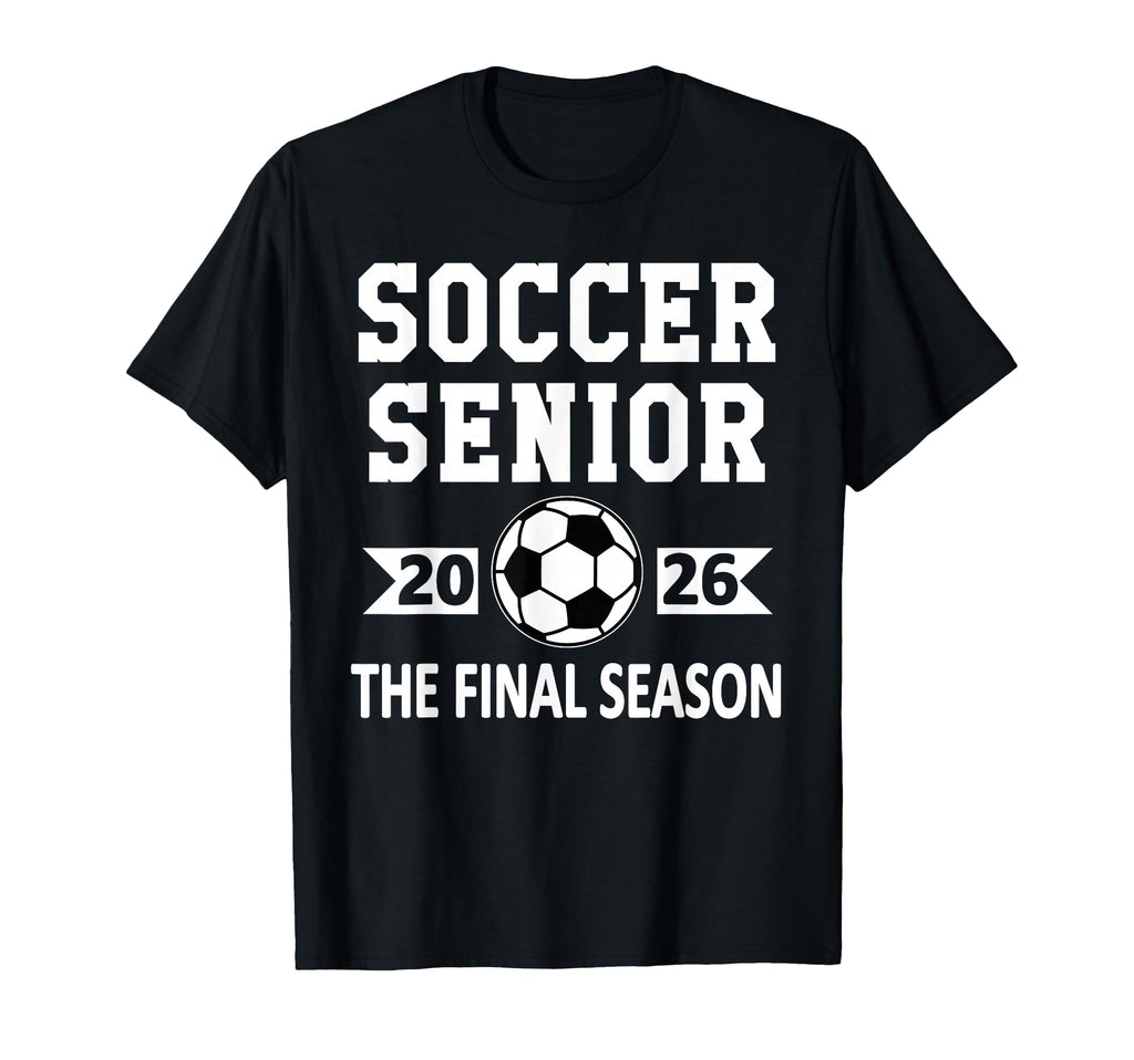 Senior Class 2026 Soccer Senior T-Shirt - Casual Everyday Wear Unisex - T-Shirt, Sweatshirt, Hoodie