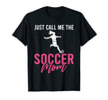 Just Call Me Soccer Mom T-Shirt - Custom Art Print for Adults - T-Shirt, Sweatshirt, Hoodie