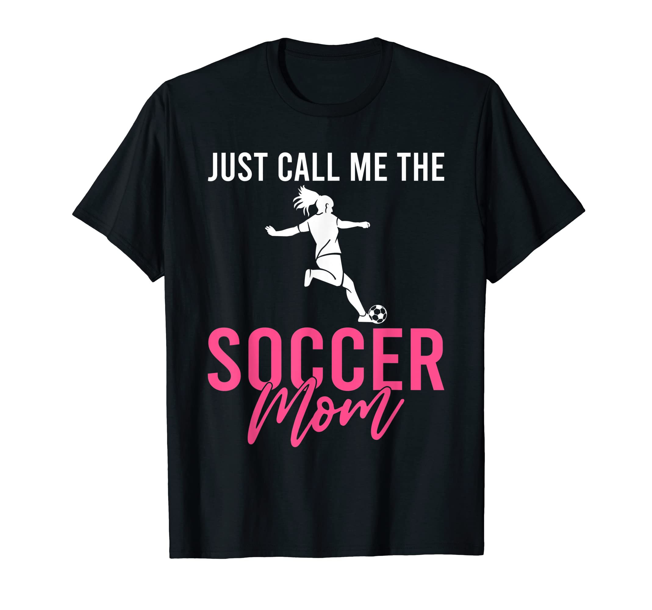 Just Call Me Soccer Mom T-Shirt - Custom Art Print for Adults - T-Shirt, Sweatshirt, Hoodie