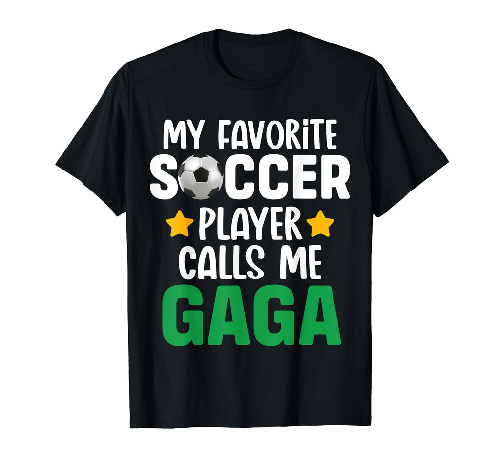 My Favorite Soccer Player Calls Me Gaga T-Shirt - Trendy Graphic Men Women - T-Shirt, Sweatshirt, Hoodie