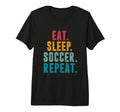 Eat Sleep Soccer Repeat Football Player T-Shirt - Unique Graphic Men Women - T-Shirt, Sweatshirt, Hoodie