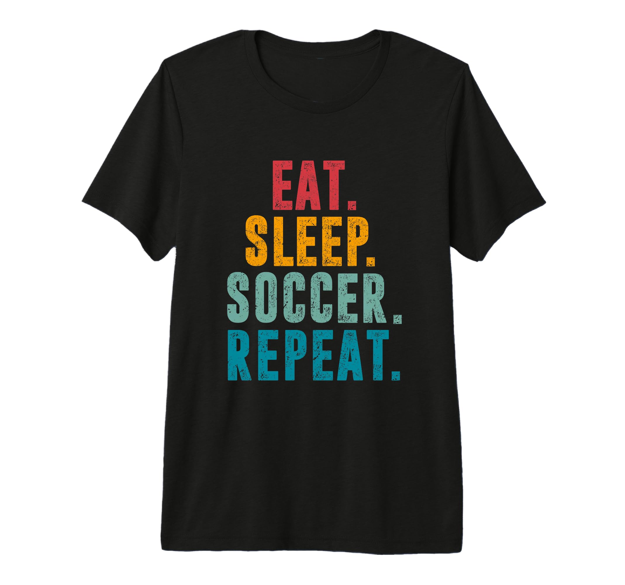 Eat Sleep Soccer Repeat Football Player T-Shirt - Unique Graphic Men Women - T-Shirt, Sweatshirt, Hoodie