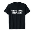 Tits Brains Y2K Aesthetic T-Shirt - Unique Graphic Men Women - T-Shirt, Sweatshirt, Hoodie