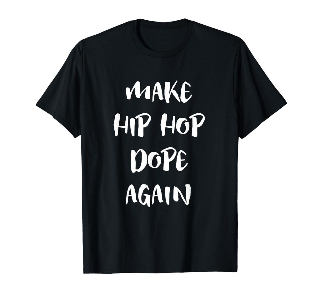 Make Hip Hop Dope Again Anti Mumble T-Shirt - Custom Art Print for Adults - T-Shirt, Sweatshirt, Hoodie
