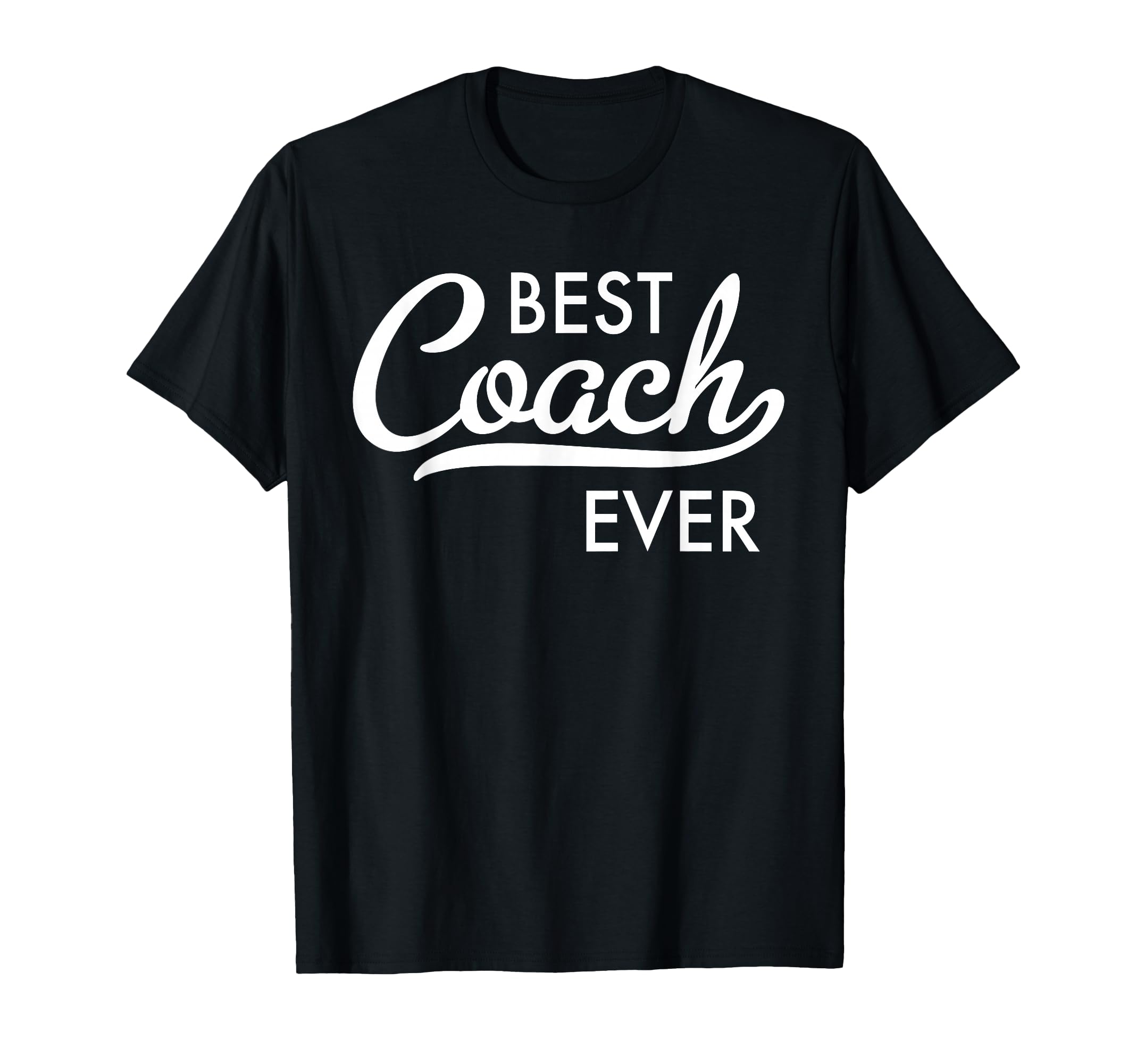Best Coach Ever T-Shirt - Graphic Print Men Women - T-Shirt, Sweatshirt, Hoodie