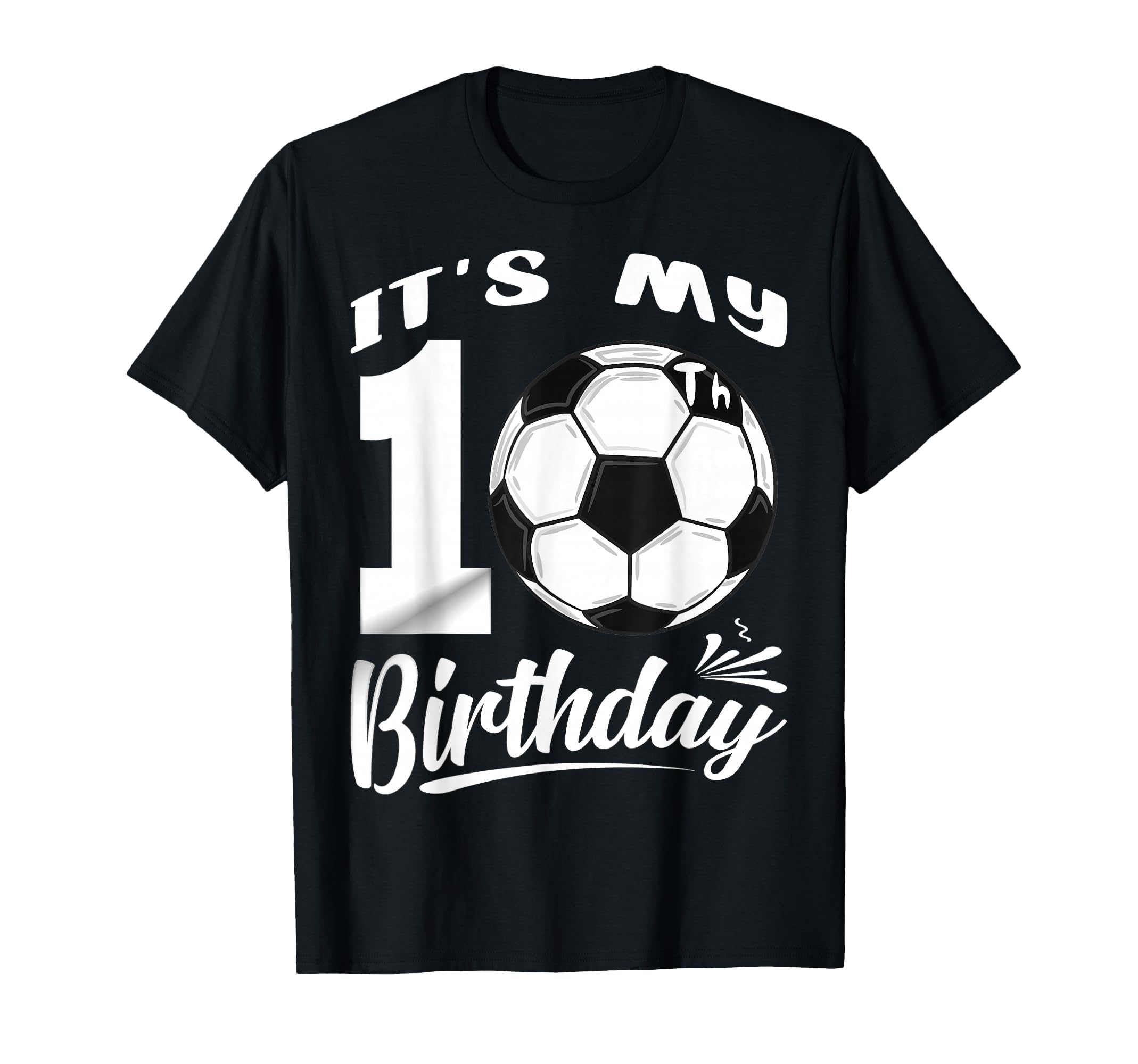 Its My 10Th Birthday Soccer Player 10 T-Shirt - Novelty Apparel for Adults - T-Shirt, Sweatshirt, Hoodie