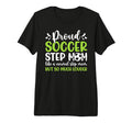 Proud Soccer Step Mom Definition T-Shirt - Fun Novelty Design Men Women - T-Shirt, Sweatshirt, Hoodie