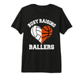 Busy Raising Ballers Volleyball T-Shirt - Graphic Print Men Women - T-Shirt, Sweatshirt, Hoodie