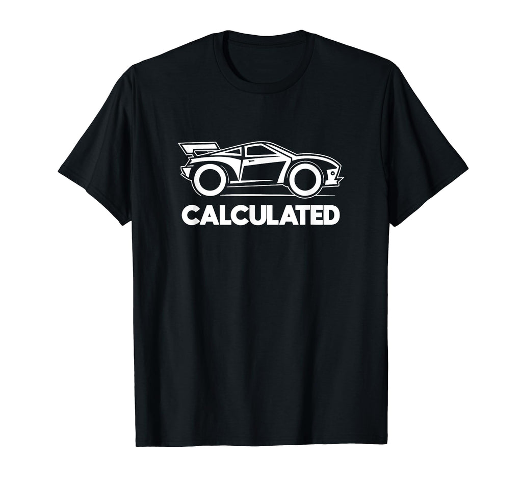 Rocket Soccer Rc Car Gamer Calculated T-Shirt - Novelty Apparel Men Women - T-Shirt, Sweatshirt, Hoodie