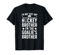 Im Hockey Goalie Brother Hockey T-Shirt - Novelty Apparel Men Women - T-Shirt, Sweatshirt, Hoodie