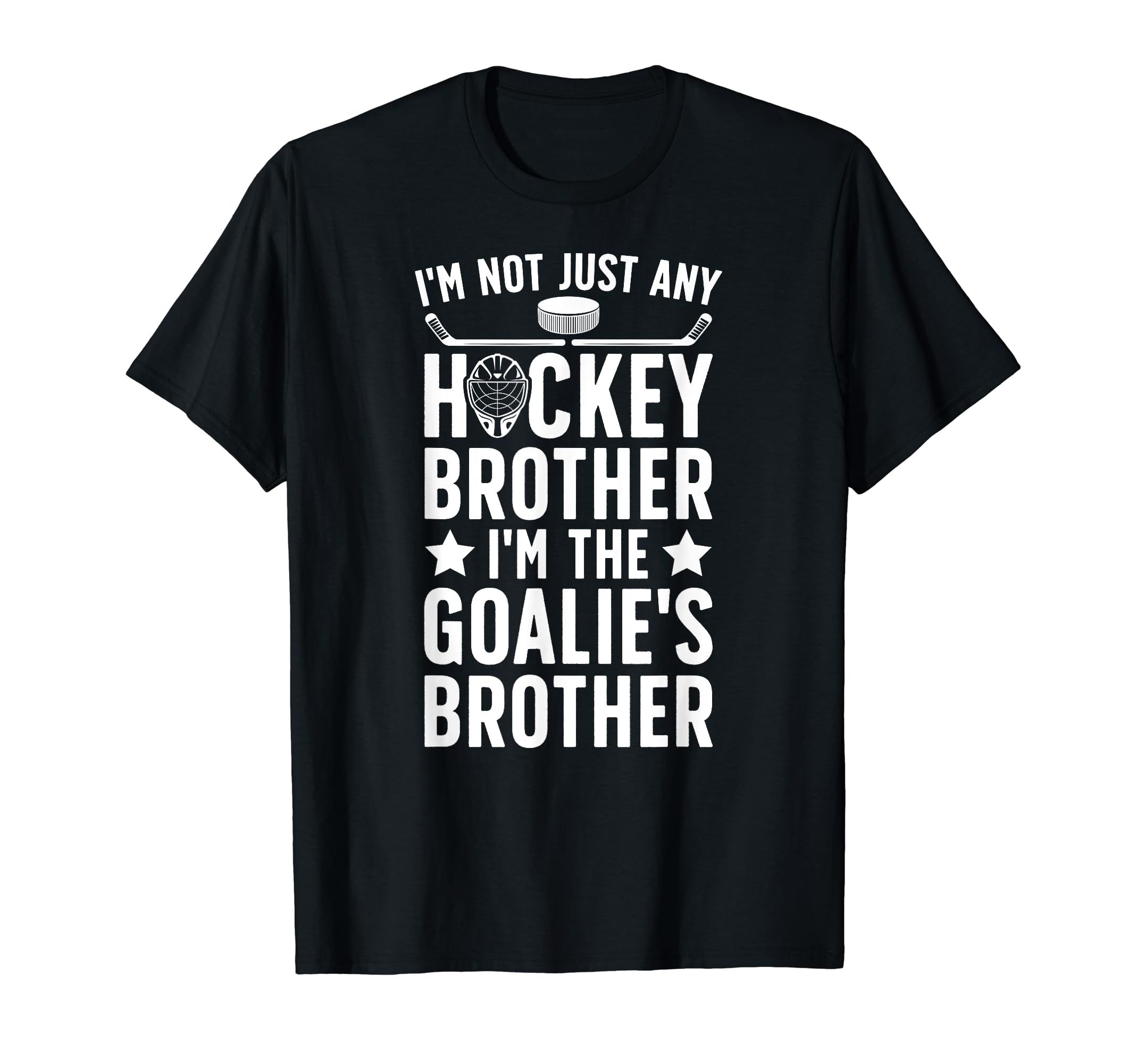 Im Hockey Goalie Brother Hockey T-Shirt - Novelty Apparel Men Women - T-Shirt, Sweatshirt, Hoodie