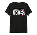 Soccer Goalkeeper Mom Soccer Goalie T-Shirt - Streetwear Style for Adults - T-Shirt, Sweatshirt, Hoodie