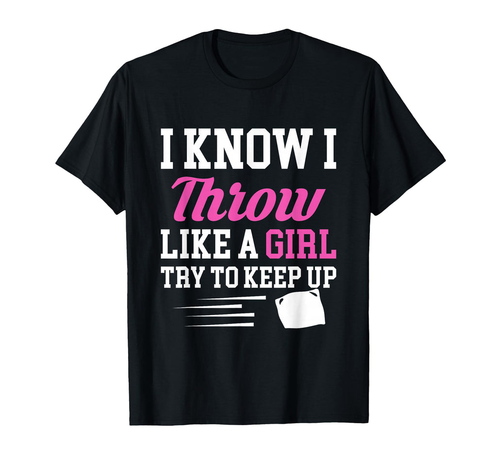 I Know I Throw Like Try To Keep Up T-Shirt - Fun Novelty Design Men Women - T-Shirt, Sweatshirt, Hoodie