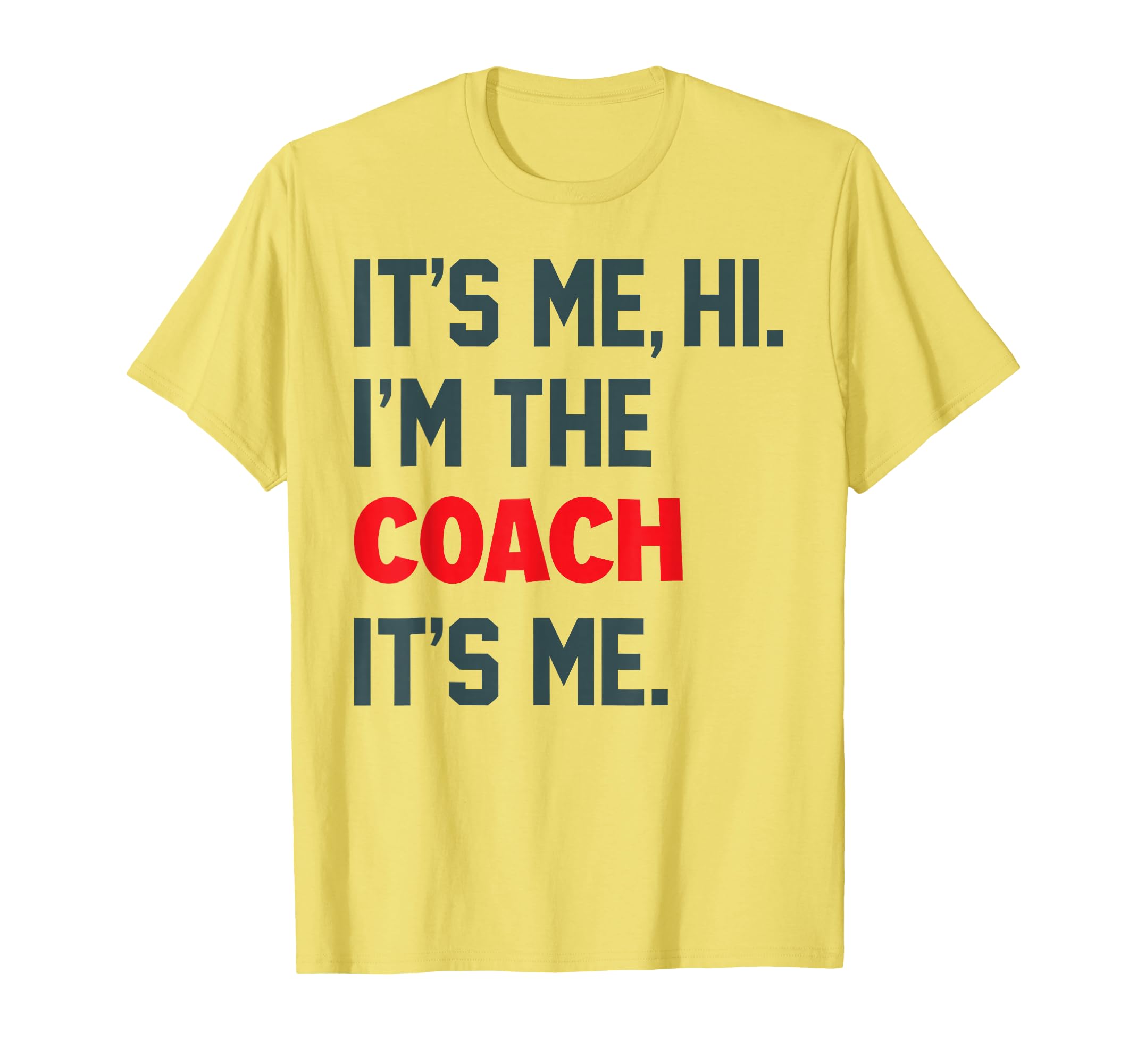 Its Me Hi Im Coach Funny Coach T-Shirt - Casual Everyday Wear for Adults - T-Shirt, Sweatshirt, Hoodie