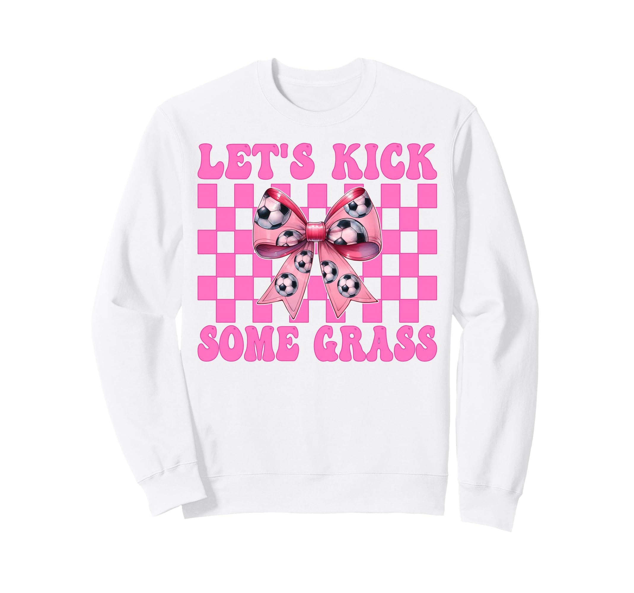 Lets Kick Some Grass Soccer Sweatshirt - Unique Graphic for Adults - T-Shirt, Sweatshirt, Hoodie