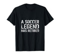 Soccer Legend Has Retired Player T-Shirt - Aesthetic Graphic Men Women - T-Shirt, Sweatshirt, Hoodie