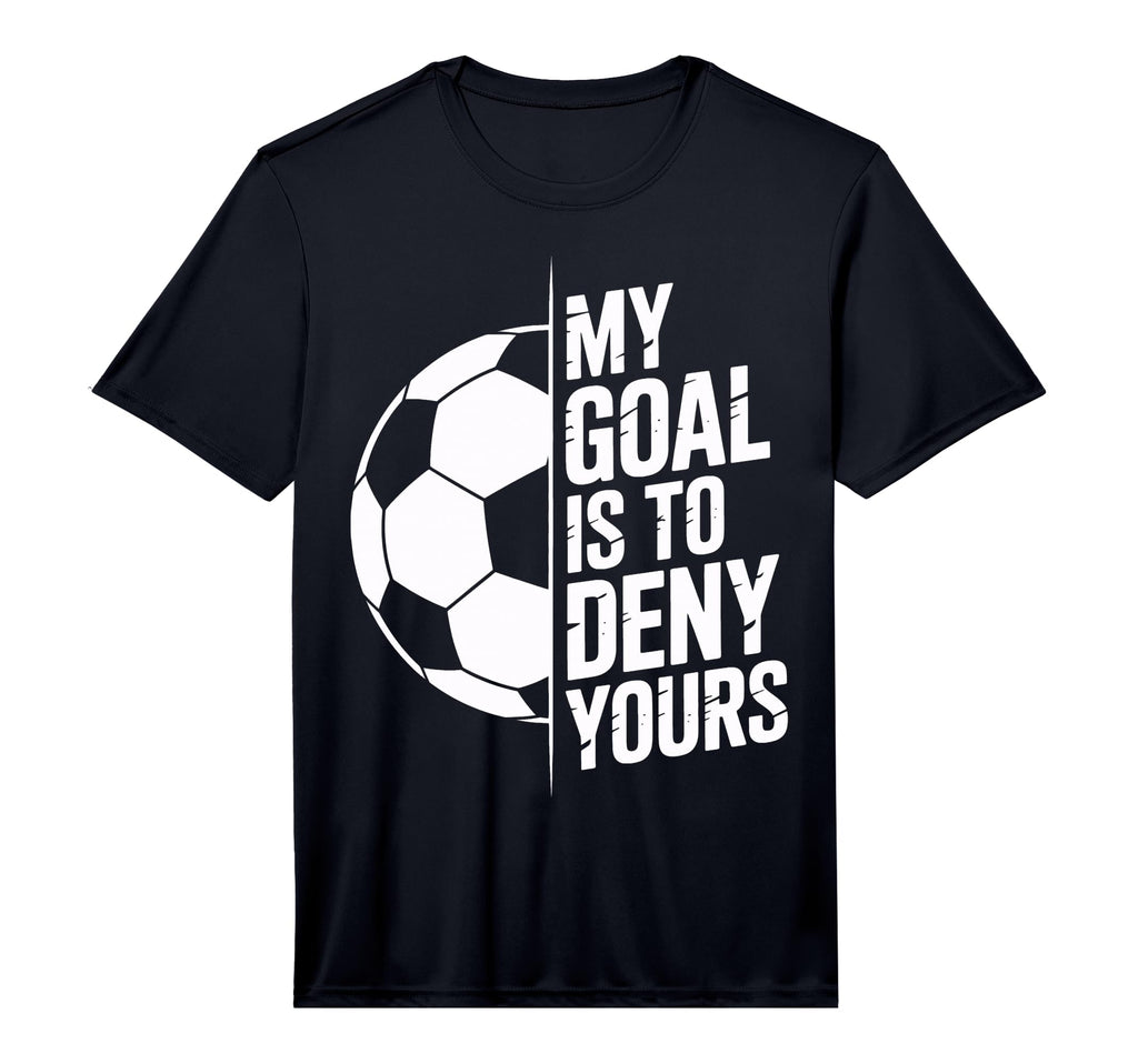 My Goal Is To Deny Yours Soccer T-Shirt - Custom Art Print for Adults - T-Shirt, Sweatshirt, Hoodie