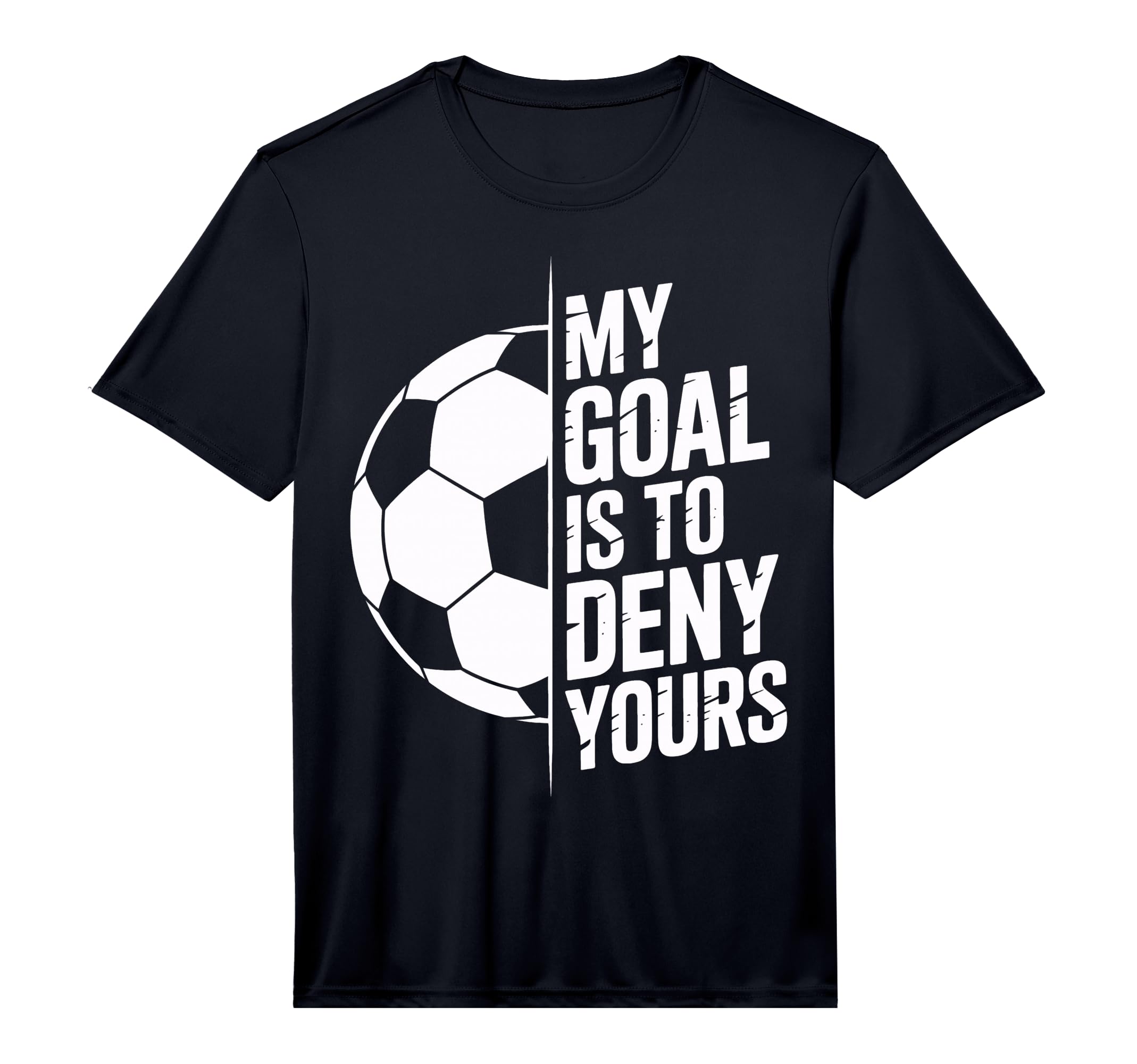 My Goal Is To Deny Yours Soccer T-Shirt - Custom Art Print for Adults - T-Shirt, Sweatshirt, Hoodie