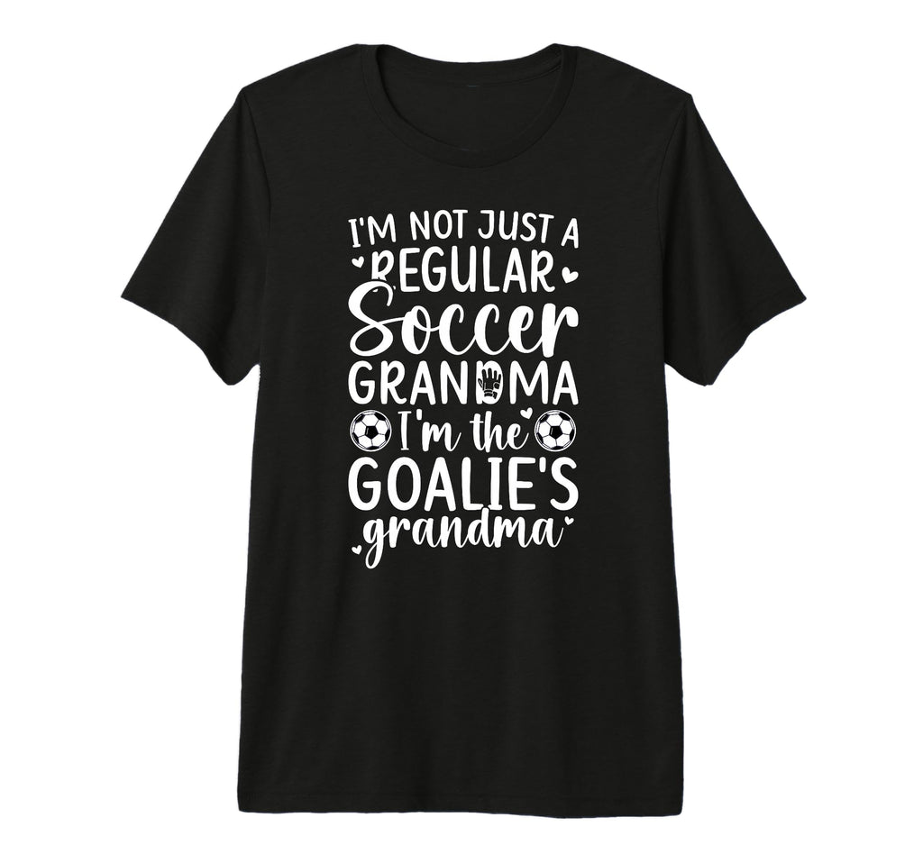 Im Soccer Goalie Grandma Soccer T-Shirt - Casual Everyday Wear Men Women - T-Shirt, Sweatshirt, Hoodie