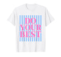Stripes Do Your Best Test Day Testing T-Shirt - Minimalist Print Unisex - T-Shirt, Sweatshirt, Hoodie