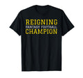 Reigning Fantasy Football Champion T-Shirt - Streetwear Style Men Women - T-Shirt, Sweatshirt, Hoodie
