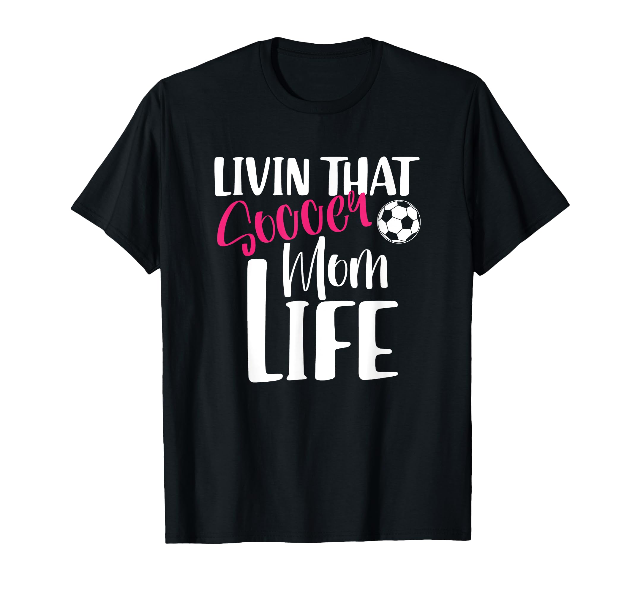 Living That Soccer Mom Life T-Shirt - Streetwear Style Unisex - T-Shirt, Sweatshirt, Hoodie