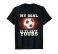 Soccer My Goal Is To Deny Yours T-Shirt - Minimalist Print for Adults - T-Shirt, Sweatshirt, Hoodie