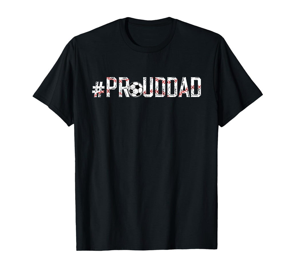 Proud Dad Baseball Soccer Dad T-Shirt - Aesthetic Graphic for Adults - T-Shirt, Sweatshirt, Hoodie