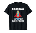 Funny Foosball Table Soccer Foosball T-Shirt - Custom Art Print Men Women - T-Shirt, Sweatshirt, Hoodie