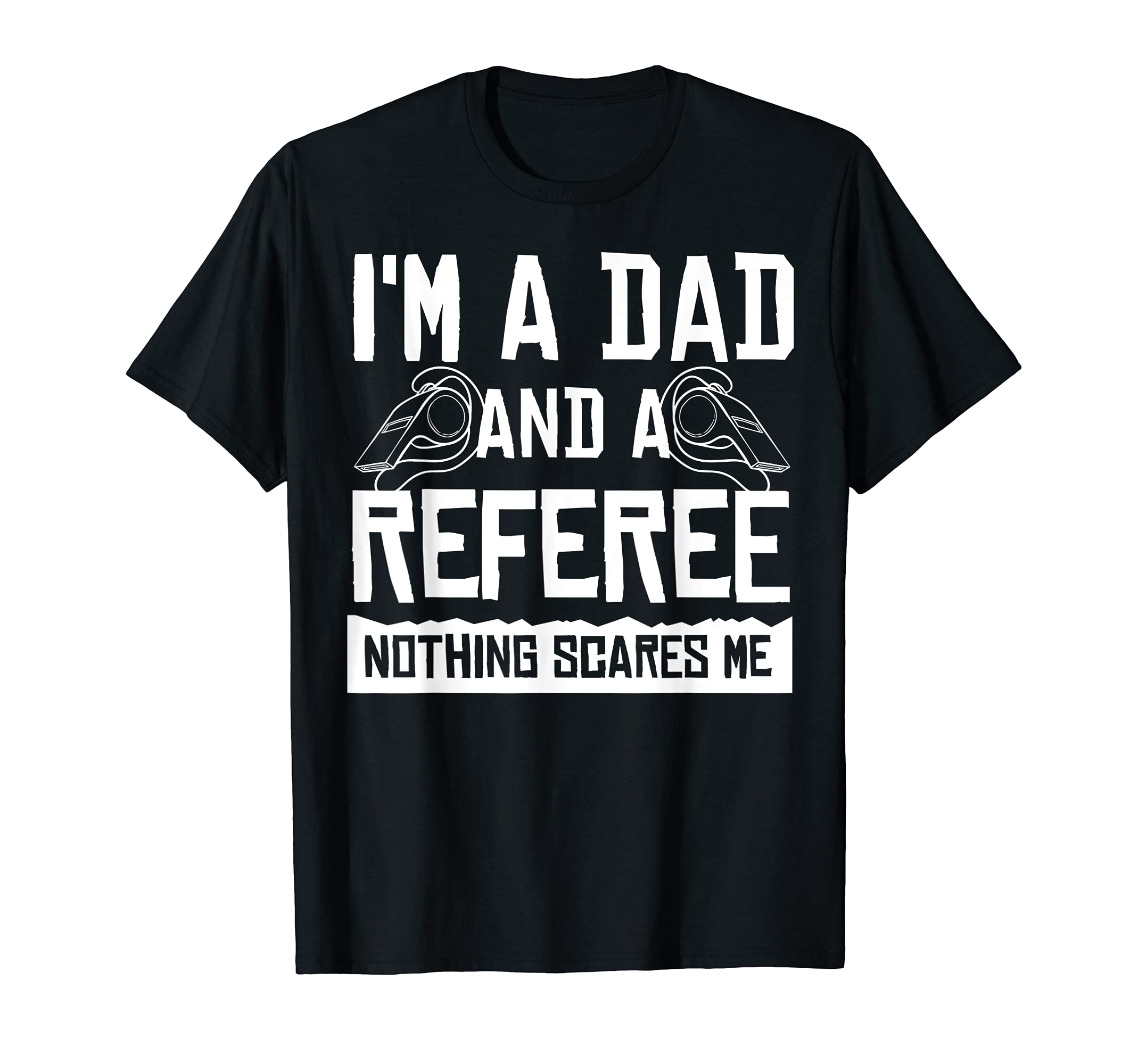Mens Referee Ref Gift Whistle Dad T-Shirt - Custom Art Print Men Women - T-Shirt, Sweatshirt, Hoodie