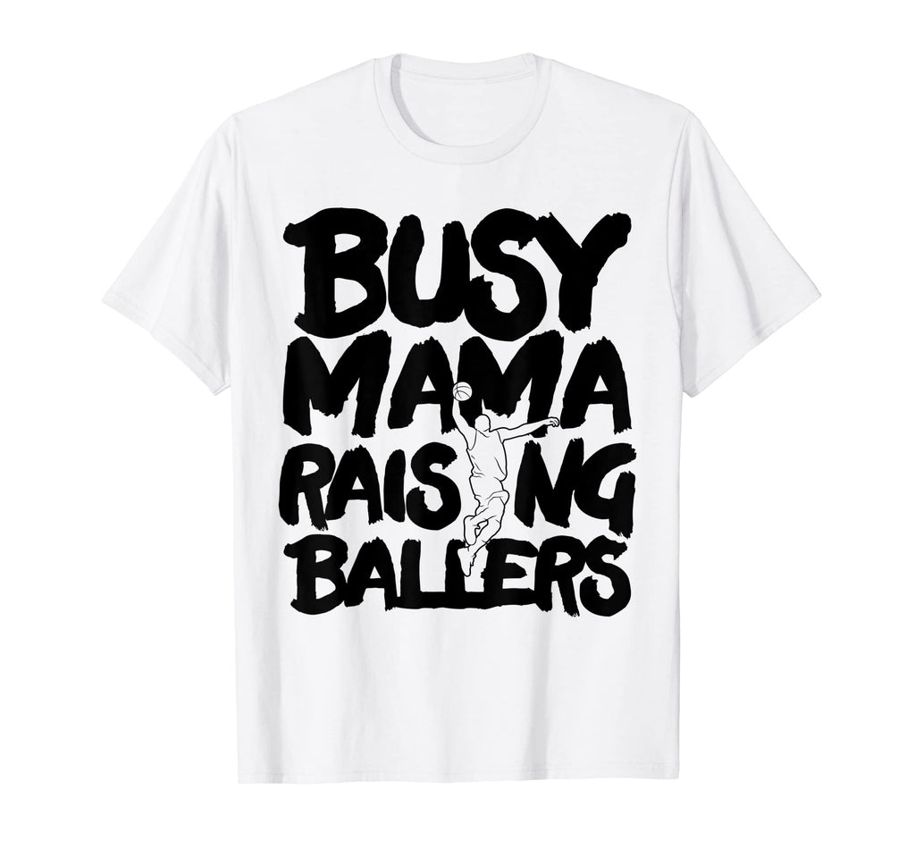 Busy Mama Raising Ballers Mothers Day T-Shirt - Novelty Apparel Unisex - T-Shirt, Sweatshirt, Hoodie