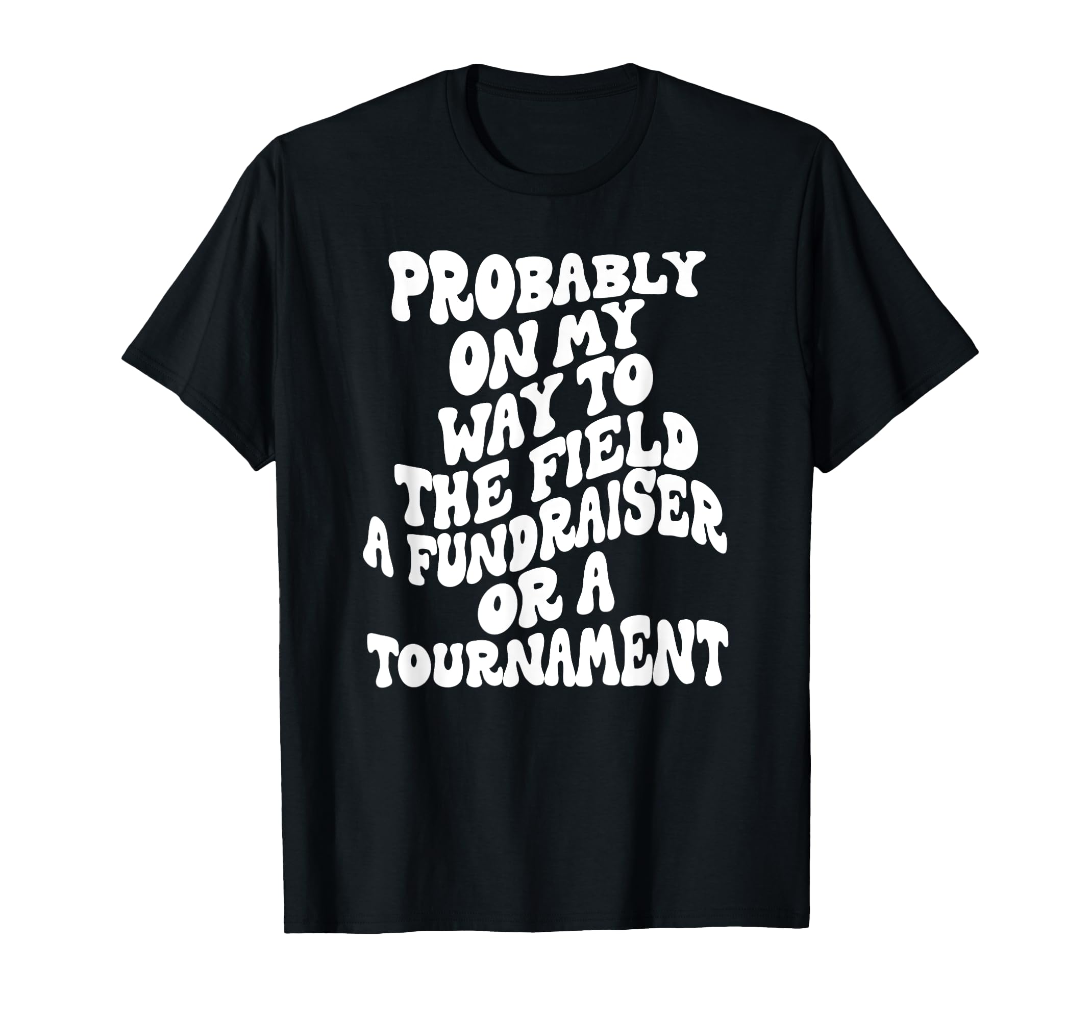 Soccer Mom Groovy Funny Probably My T-Shirt - Fun Novelty Design Men Women - T-Shirt, Sweatshirt, Hoodie