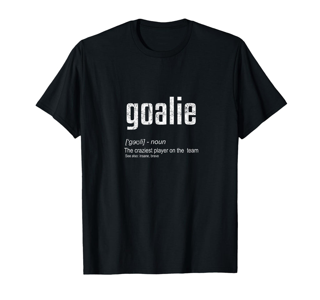 Goalie Definition Funny Goalkeeper T-Shirt - Graphic Print for Adults - T-Shirt, Sweatshirt, Hoodie