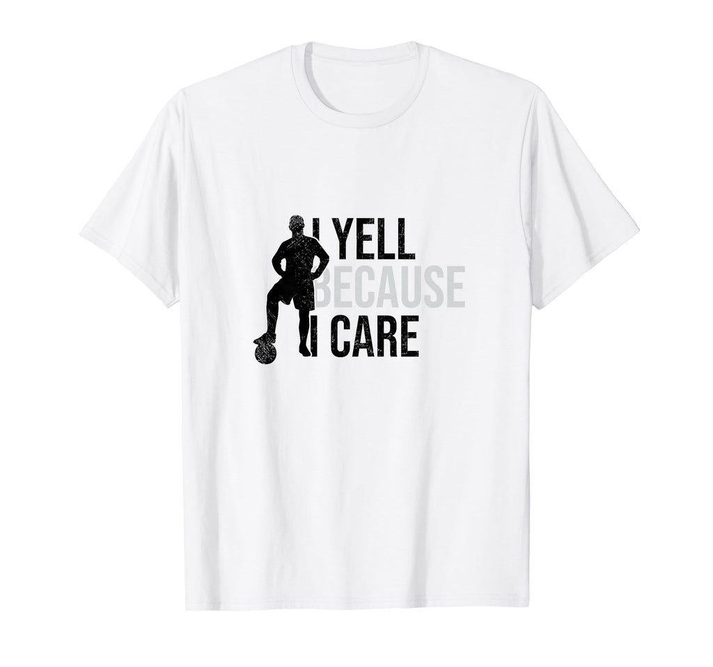 I Yell Because I Care Funny Soccer T-Shirt - Minimalist Print Unisex - T-Shirt, Sweatshirt, Hoodie