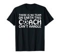 There Is No Team Earth This Coach Cant T-Shirt - Minimalist Print Unisex - T-Shirt, Sweatshirt, Hoodie