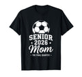 Senior Soccer Mom 2026 Class 2026 T-Shirt - Streetwear Style Men Women - T-Shirt, Sweatshirt, Hoodie
