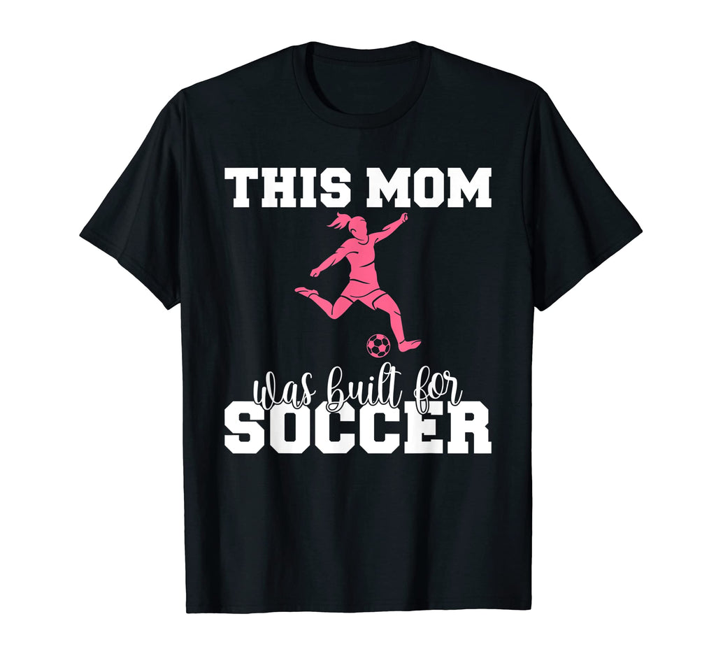 This Mom Was Built Soccer Mom T-Shirt - Streetwear Style Men Women - T-Shirt, Sweatshirt, Hoodie