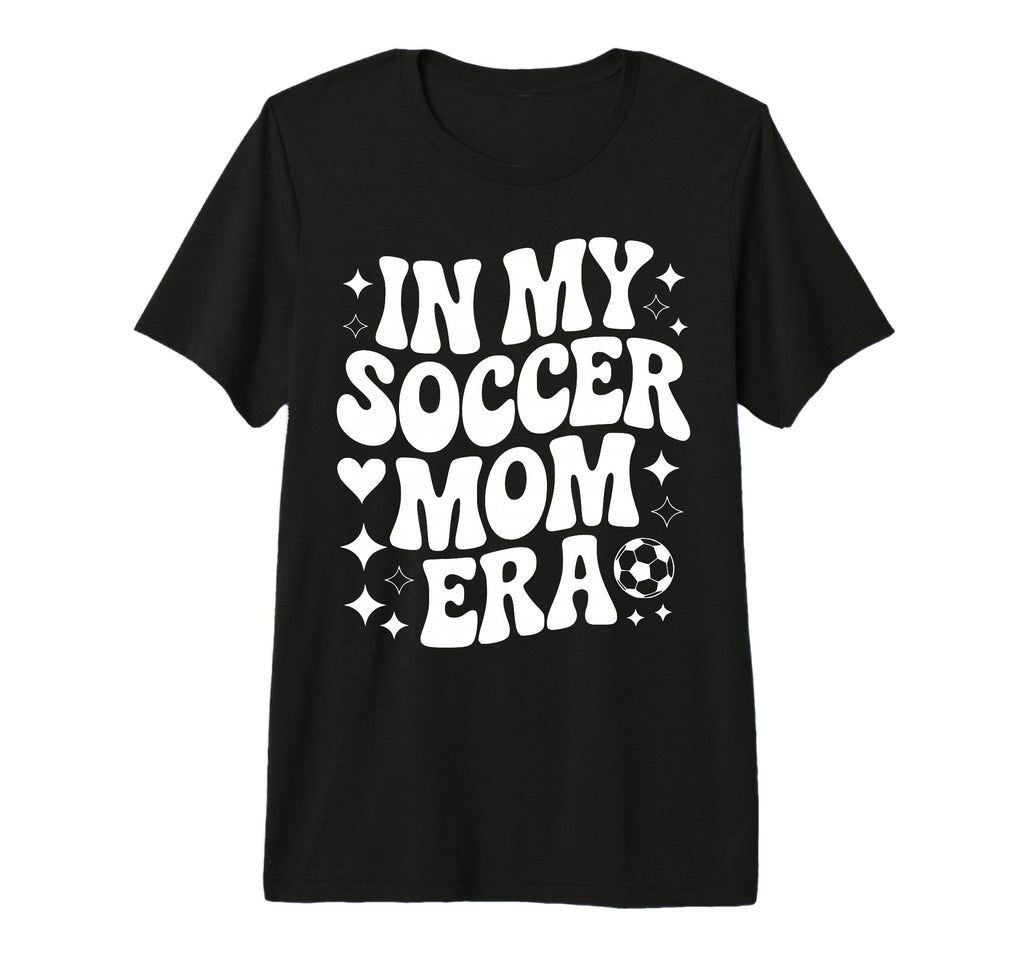 My Soccer Mom Era Proud Soccer Player T-Shirt - Graphic Print Unisex - T-Shirt, Sweatshirt, Hoodie