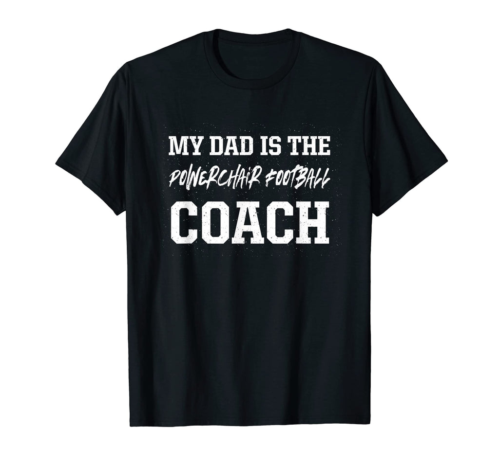 Dad Is Powerchair Football Coach T-Shirt - Streetwear Style Unisex - T-Shirt, Sweatshirt, Hoodie