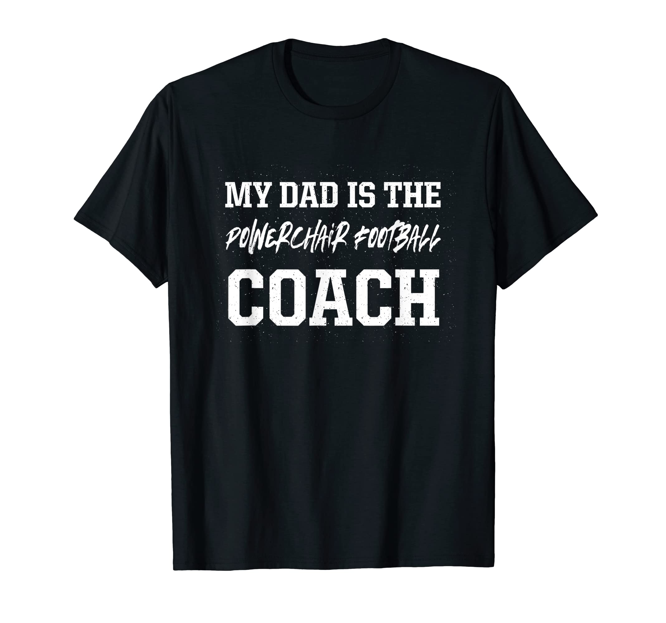 Dad Is Powerchair Football Coach T-Shirt - Streetwear Style Unisex - T-Shirt, Sweatshirt, Hoodie