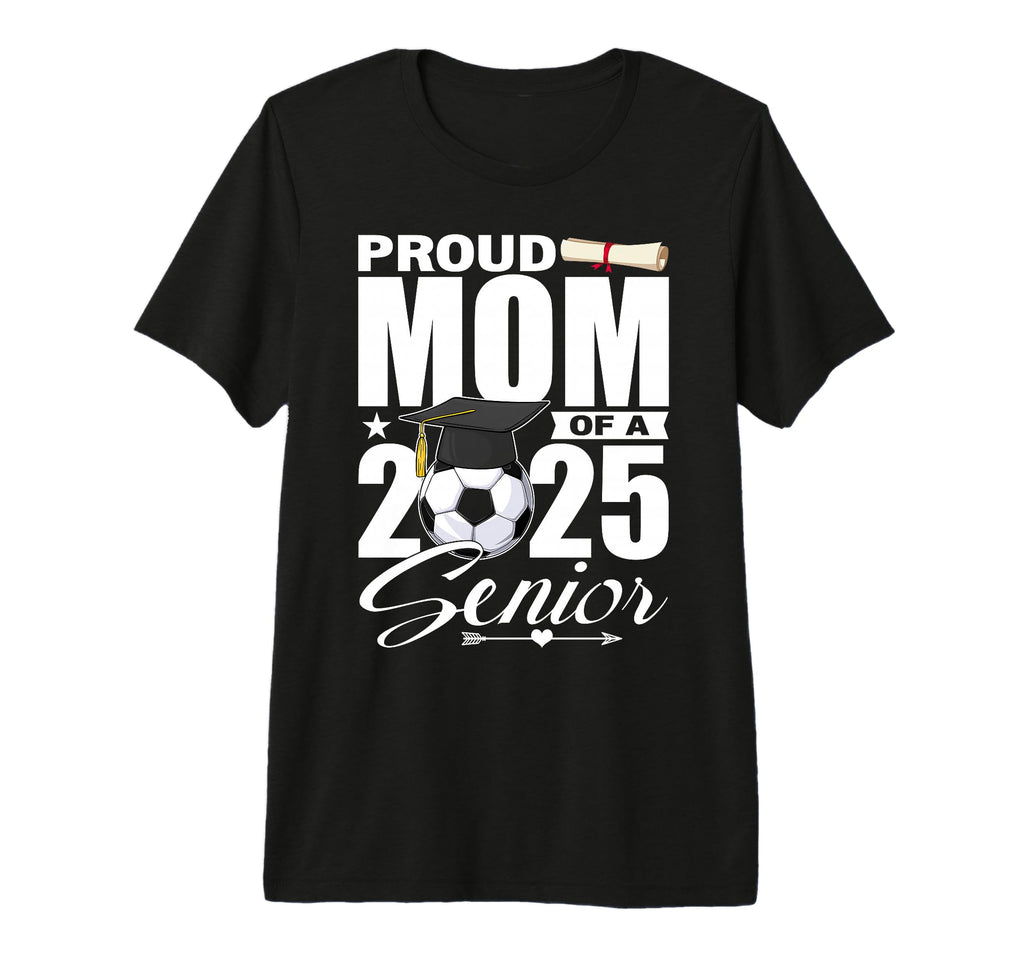 Proud Mom 2025 Senior Soccer Class 2025 T-Shirt - Aesthetic Graphic Unisex - T-Shirt, Sweatshirt, Hoodie