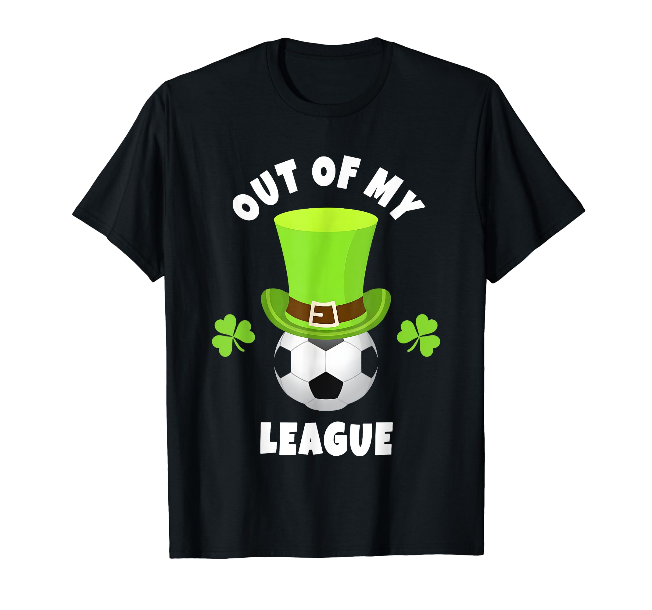 Soccer Forwards Out My League T-Shirt - Fun Novelty Design Men Women - T-Shirt, Sweatshirt, Hoodie