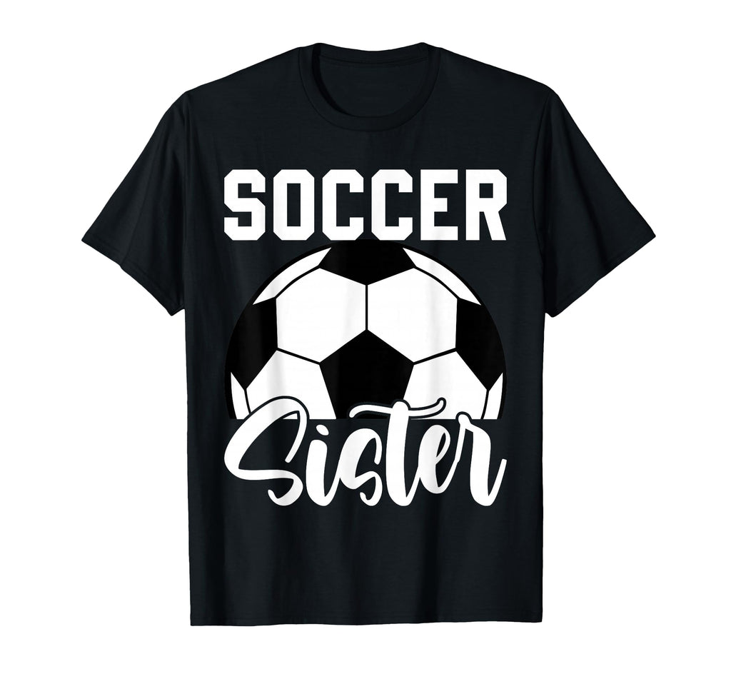 Soccer Sister Matching Family T-Shirt - Fun Novelty Design for Adults - T-Shirt, Sweatshirt, Hoodie