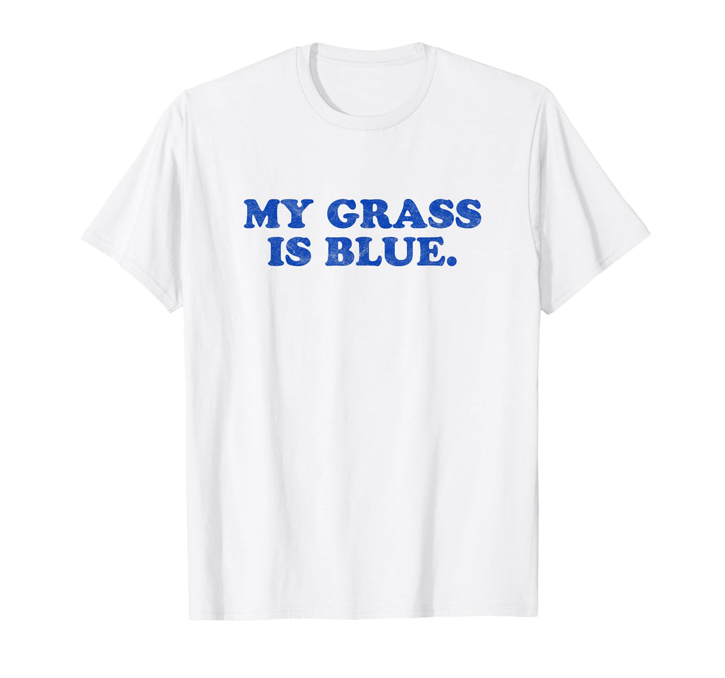 My Grass Is Blue Bluegrass Fan Typography T-Shirt - Trendy Graphic Unisex - T-Shirt, Sweatshirt, Hoodie