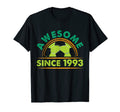 Awesome Since 1993 Funny Soccer T-Shirt - Casual Everyday Wear Men Women - T-Shirt, Sweatshirt, Hoodie