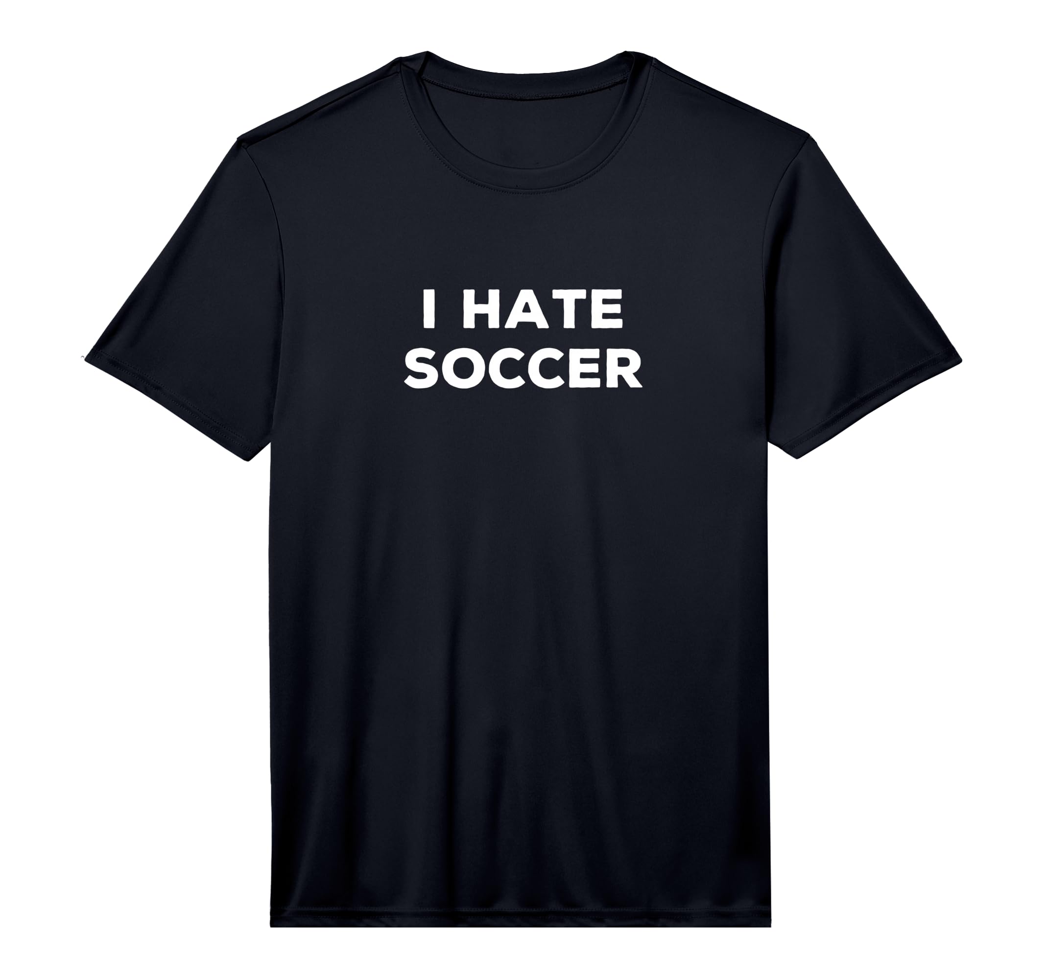 Mens I Hate Soccer Funny Sarcasm T-Shirt - Fun Novelty Design Men Women - T-Shirt, Sweatshirt, Hoodie