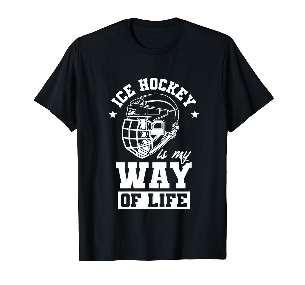 Ice Hockey Is My Way Life Team Puck Lover T-Shirt - Novelty Apparel Unisex - T-Shirt, Sweatshirt, Hoodie