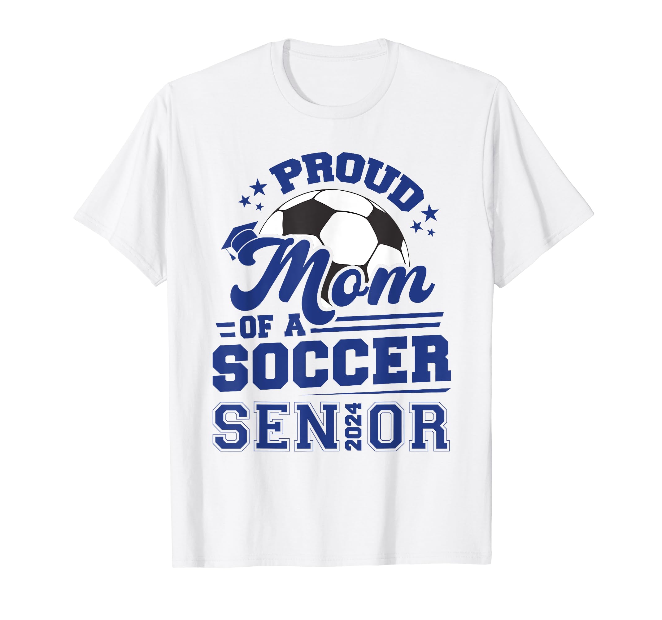 Proud Mom 2024 Senior Soccer Ball T-Shirt - Novelty Apparel Unisex - T-Shirt, Sweatshirt, Hoodie