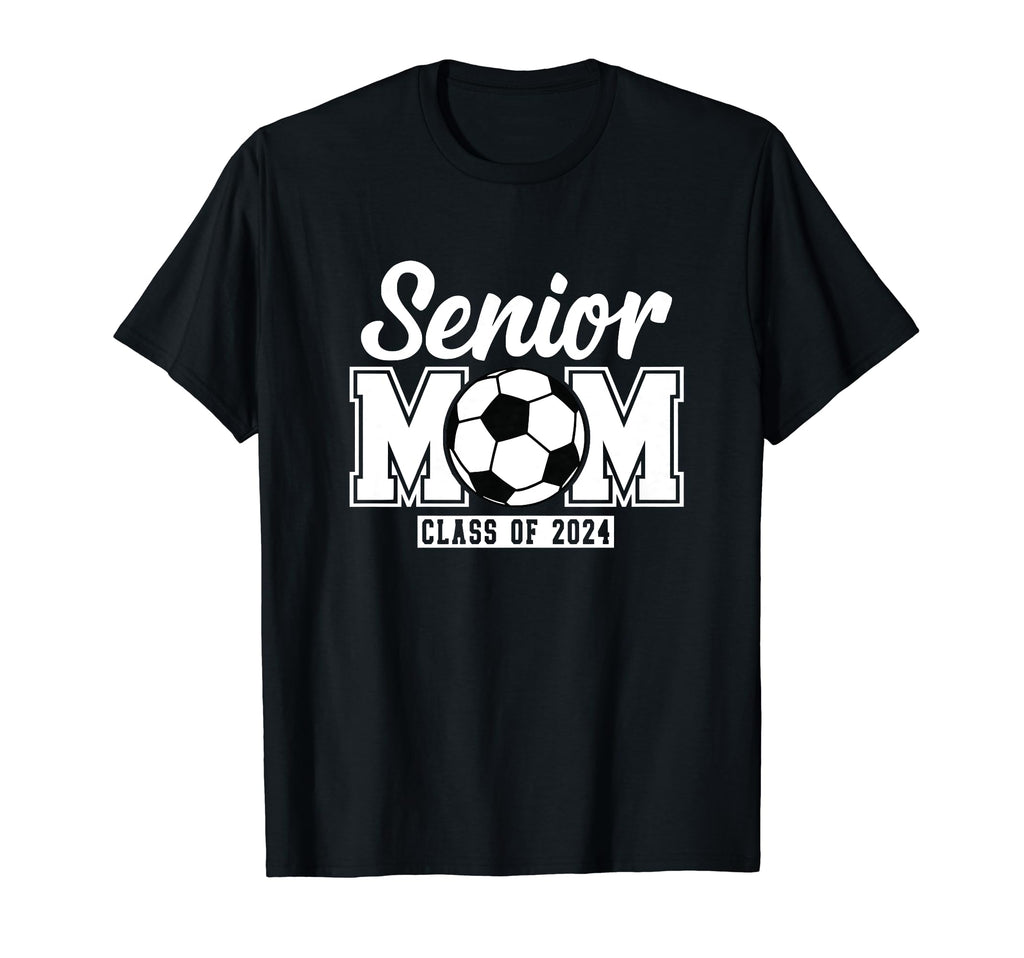 Senior Mom Class 2024 Soccer Proud Parents T-Shirt - Graphic Print Unisex - T-Shirt, Sweatshirt, Hoodie