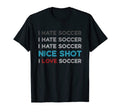 I Hate Soccer I Hate Soccer I Hate T-Shirt - Fun Novelty Design Unisex - T-Shirt, Sweatshirt, Hoodie